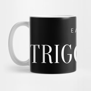 EASILY TRIGGERED Mug